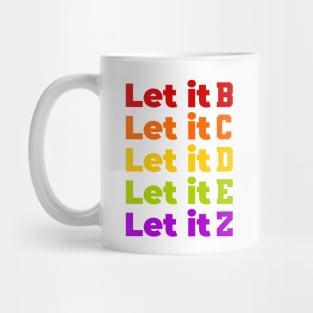 Let it b,c,d,e,z Mug